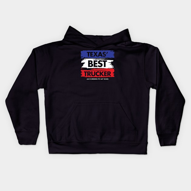 Texas' Best Trucker - According to My Dog Kids Hoodie by zeeshirtsandprints